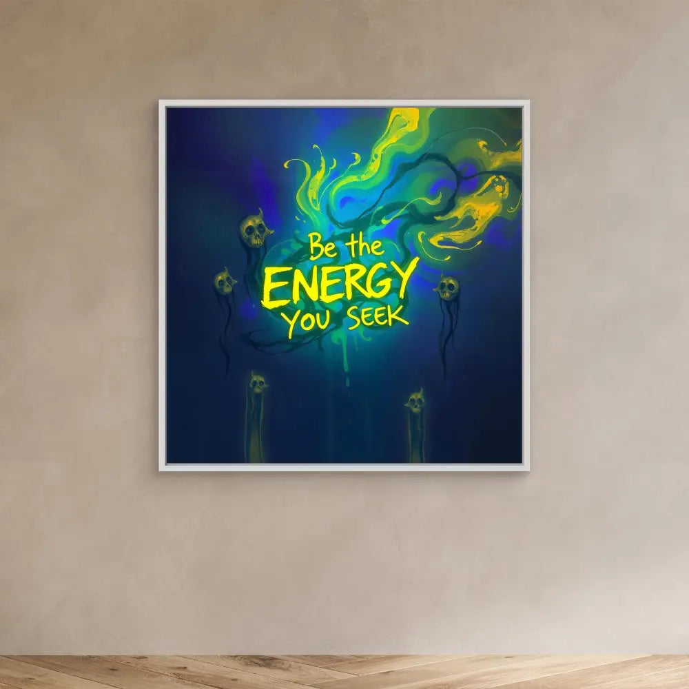 A motivational wall art piece featuring swirling colorful smoke effects and the text ’Be the ENERGY you seek’