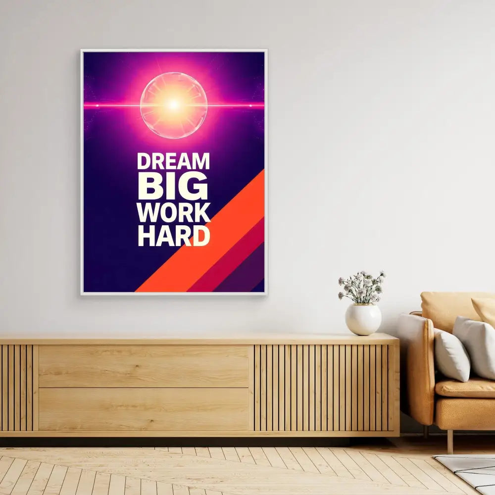 Motivational wall art poster featuring ’DREAM BIG WORK HARD’ text with a glowing sun design in purple and orange tones.