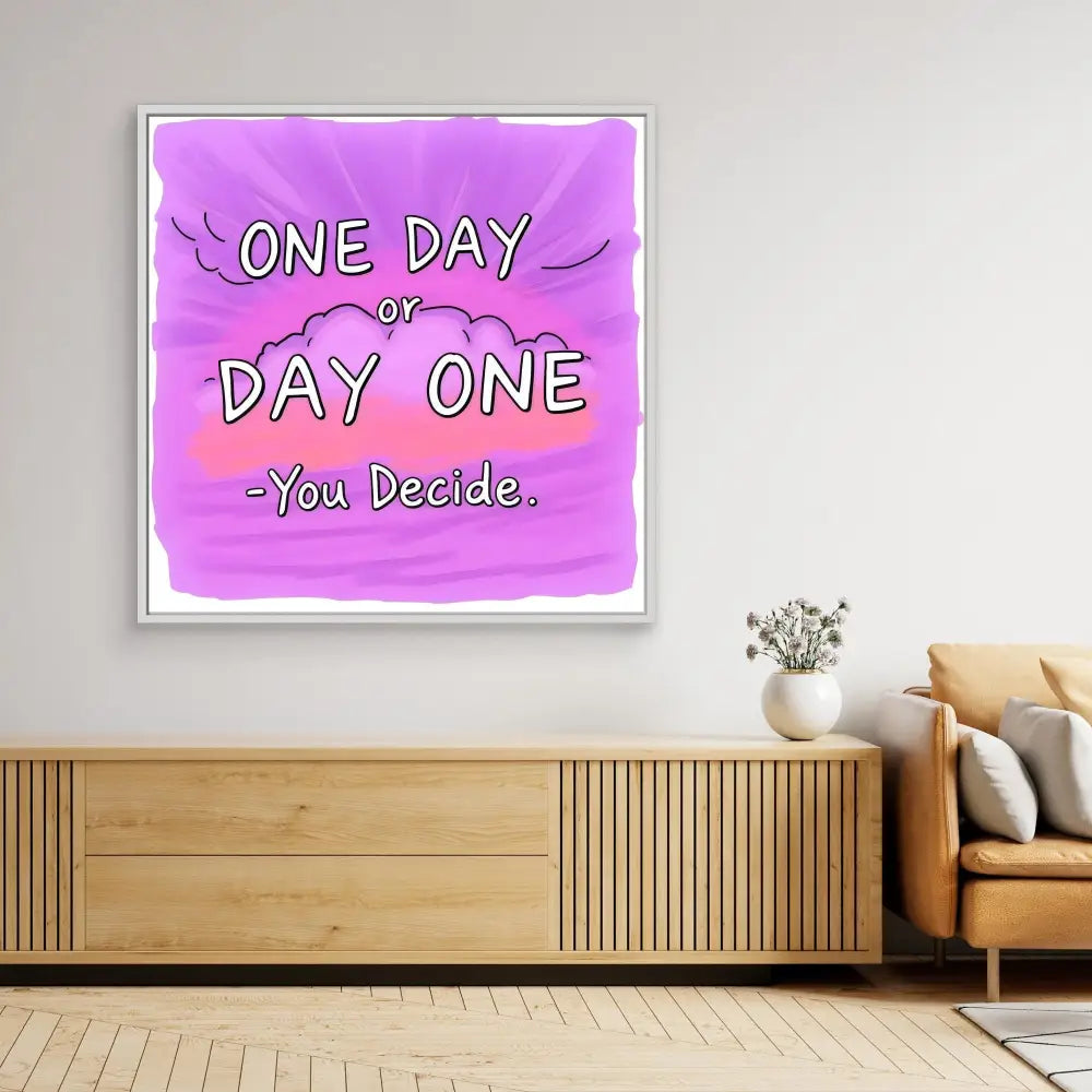 Motivational wall art with purple watercolor background displaying ’ONE DAY or DAY ONE - You Decide.’