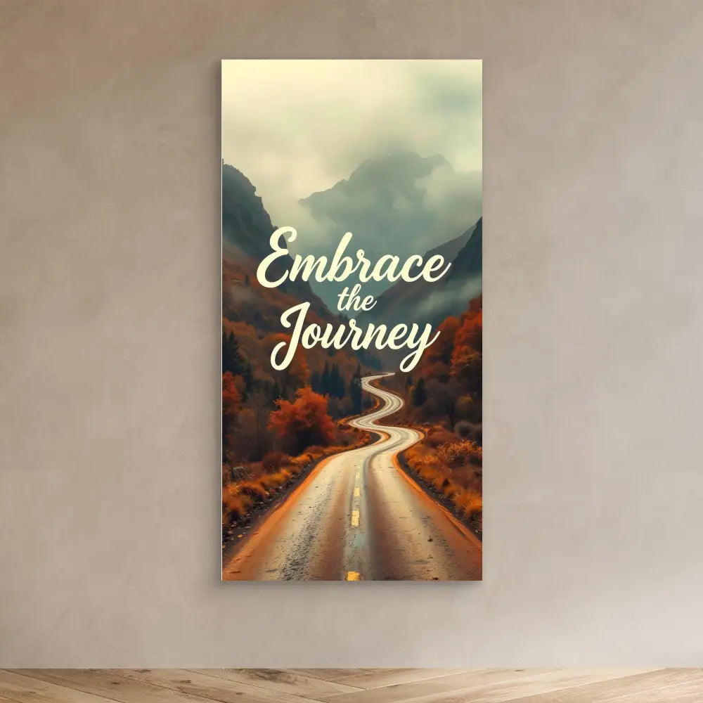 Motivational wall art featuring a winding road through autumn mountains with the text ’Embrace the Journey’