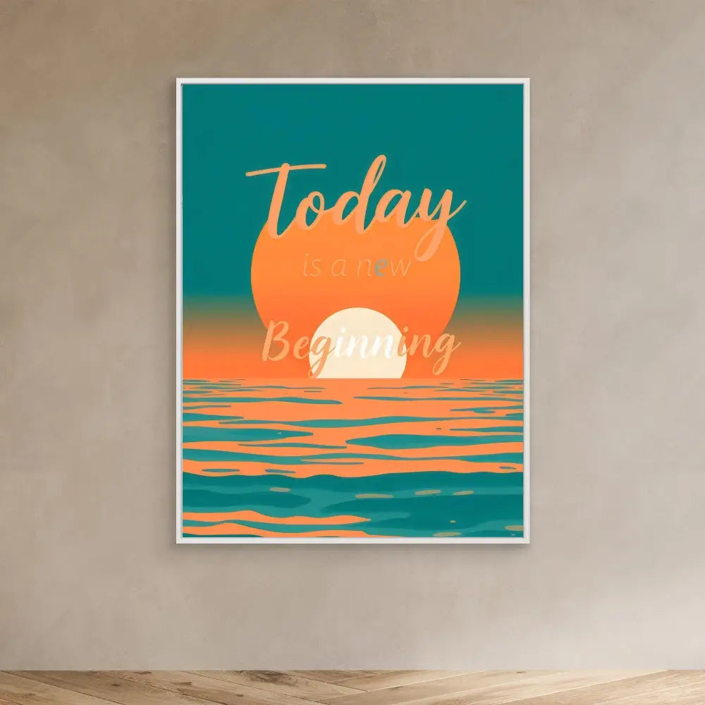 Motivational wall art featuring a sunset over water with the text ’Today is a Beginning’