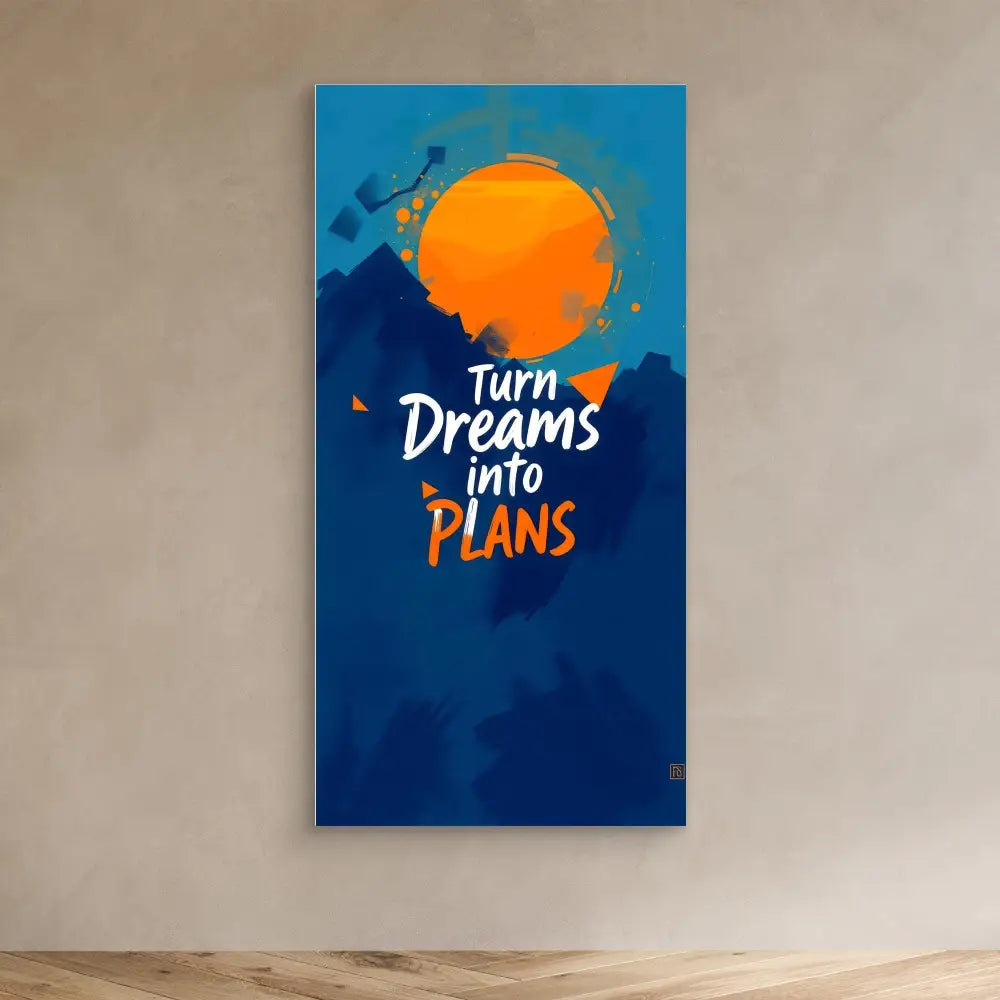 Motivational wall art featuring white and orange text ’Turn Dreams into Plans’ against a navy blue background with an orange sun or circle.