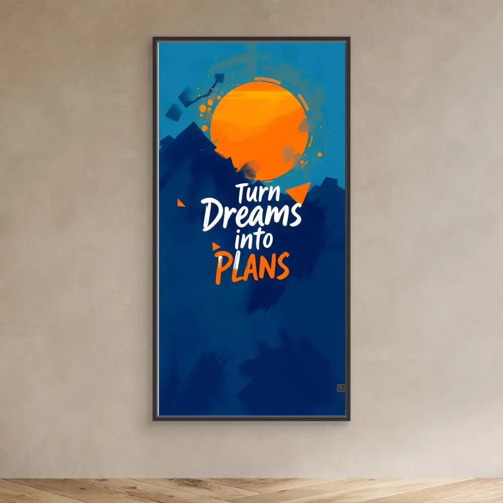 Motivational wall art featuring white and orange text ’Turn Dreams into Plans’ on a navy blue background with an orange circular design element.