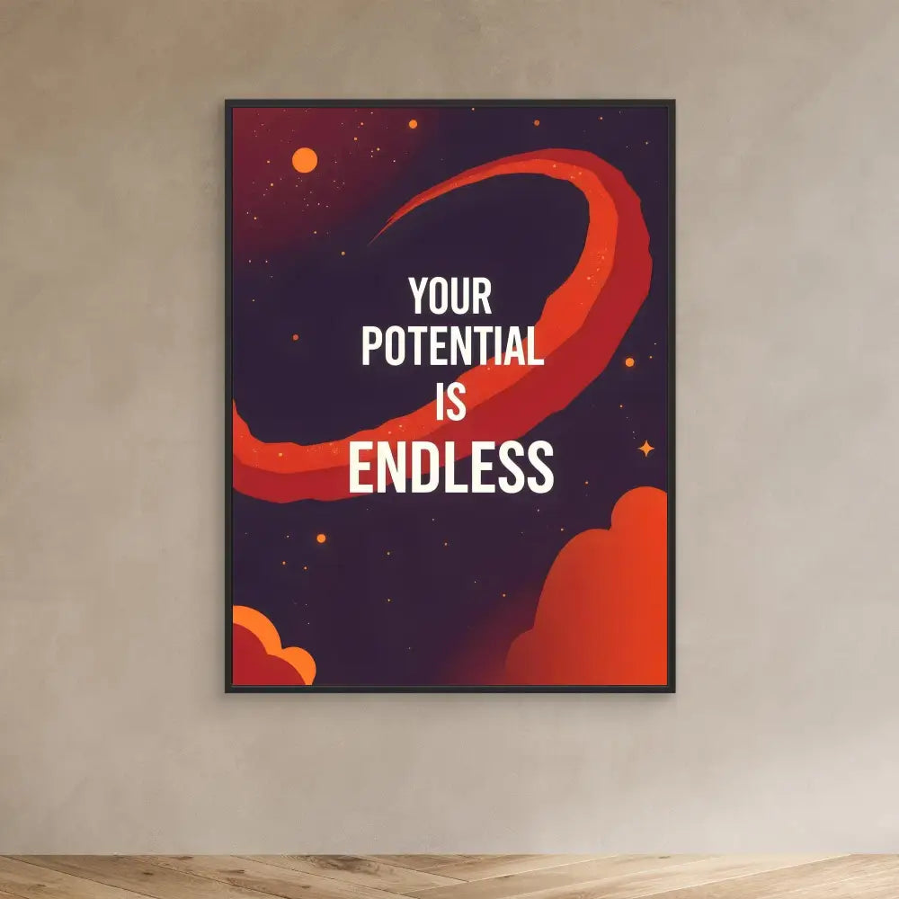 Motivational wall art featuring white text ’YOUR POTENTIAL IS ENDLESS’ on a dark background with red cosmic swirl design.