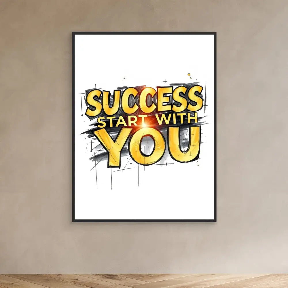 A motivational wall art featuring yellow text that reads ’SUCCESS START WITH YOU’ in graffiti-style lettering.