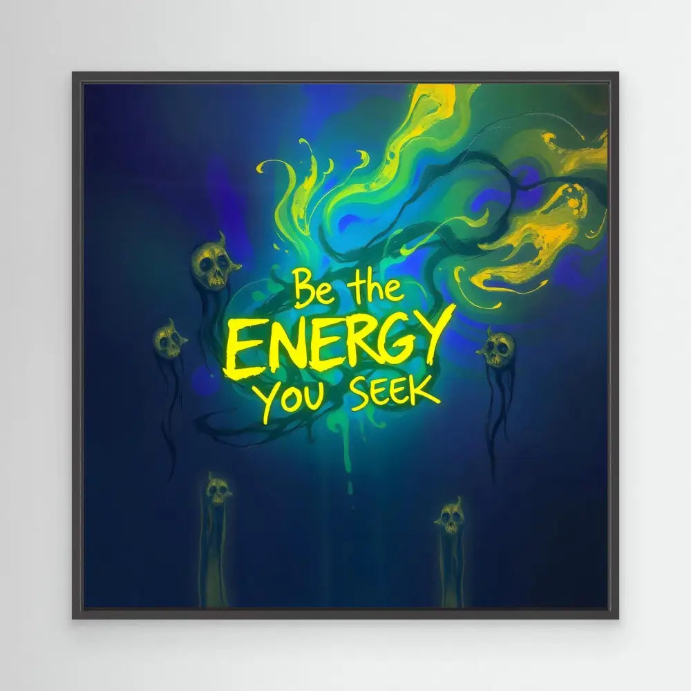 Neon-style text reading ’Be the ENERGY you seek’ with swirling green and yellow light effects.