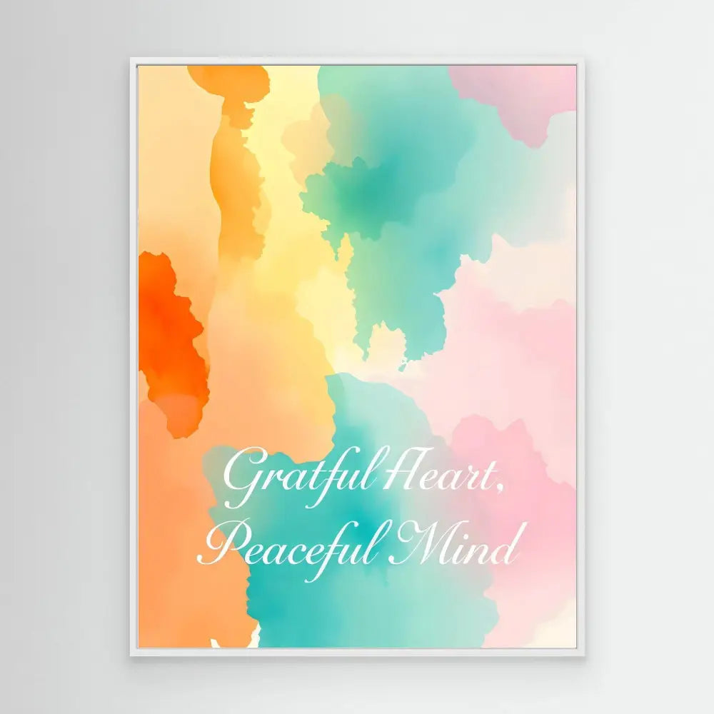 Watercolor-style motivational print with the text ’Grateful Heart, Peaceful Mind’ in cursive script.