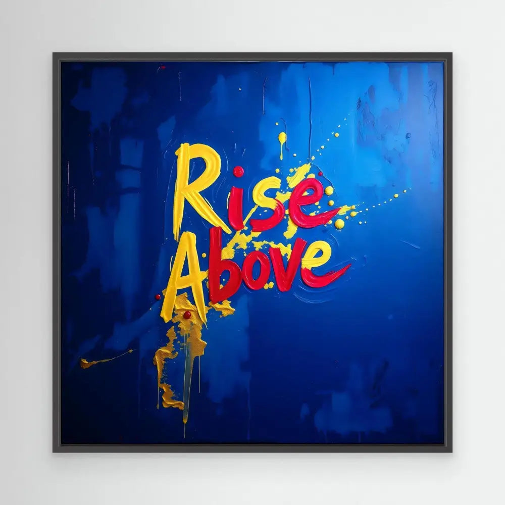 Yellow and red text spelling ’Rise Above’ with paint splatter effects.