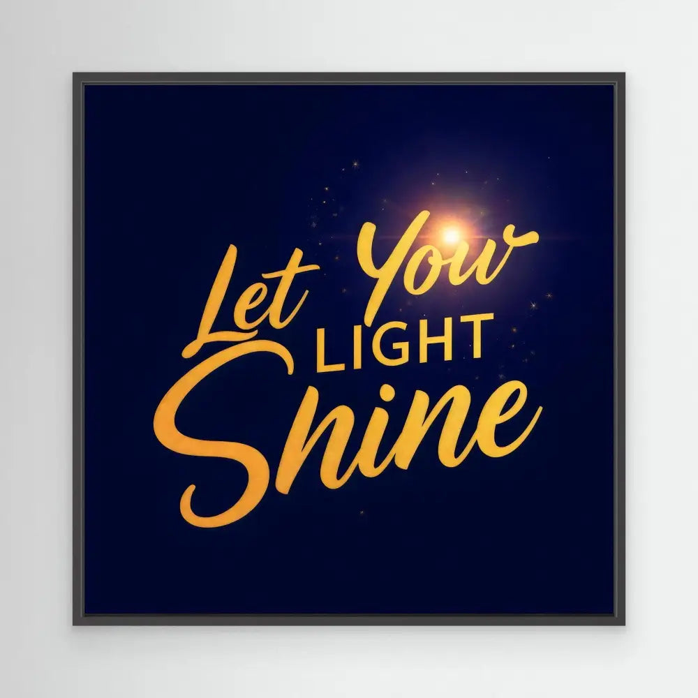 Glowing yellow text reads ’Let Your Light Shine’ against a dark background.